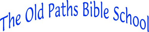 The Old Paths Bible School